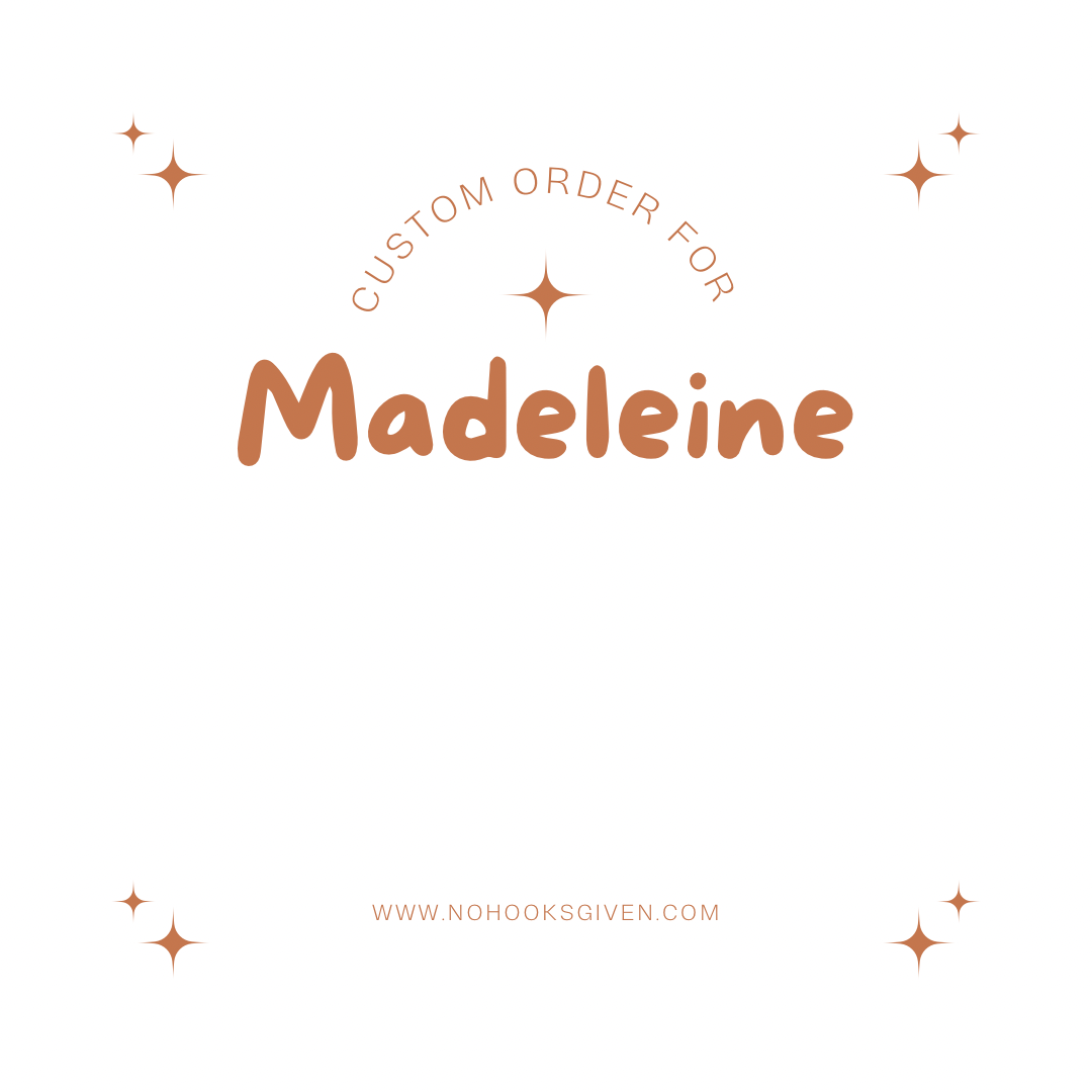Custom order for Madeleine