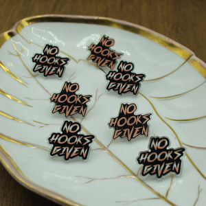 No Hooks Given Acrylic Pin